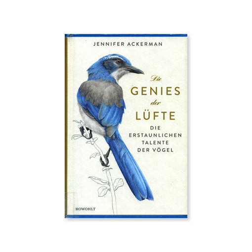 Jennifer Ackerman: Die Genies der Lüfte (übersetzt von Christel Dormagen)