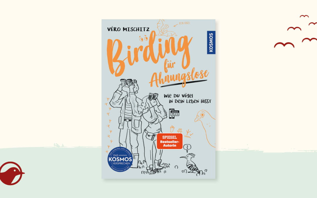 Buchtipp: „Birding für Ahnungslose“ von Véro Mischitz
