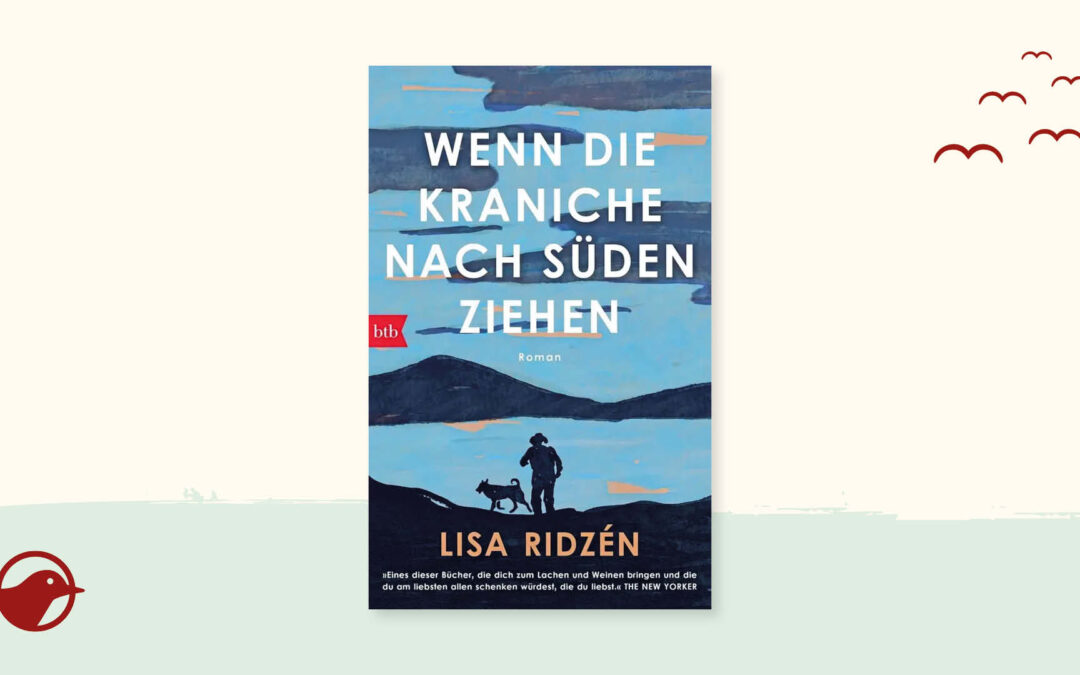 Buchtipp: „Wenn die Kraniche nach Süden ziehen“ von Lisa Ridzén