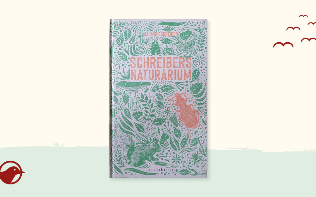 Buchtipp: „Schreibers Naturarium“ von Jasmin Schreiber